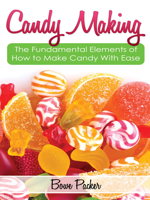 Title details for Candy Making by Bowe Packer - Available